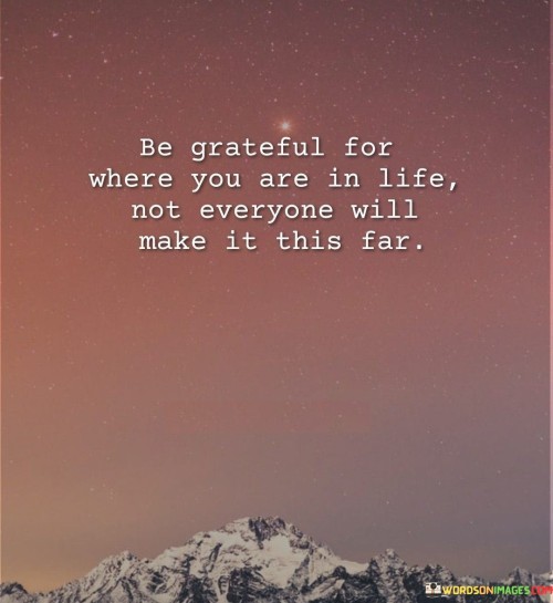 Be-Grateful-For-Where-You-In-Life-Not-Everyone-Quotes.jpeg