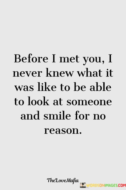 Before-I-Met-You-I-Never-Knew-What-It-Was-Quotes65af697021476354.jpeg