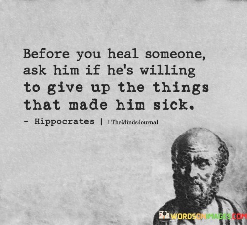 Before-You-Heal-Someone-Ask-Him-If-Hes-Quotes.jpeg