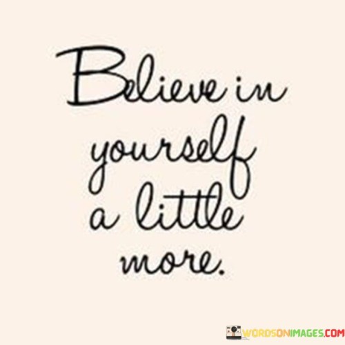 Believe-In-Yourself-A-Little-More-Quotes.jpeg