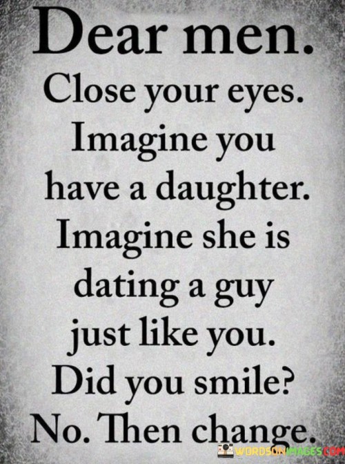 Dear Men Close Your Eyes Imagine You Quotes