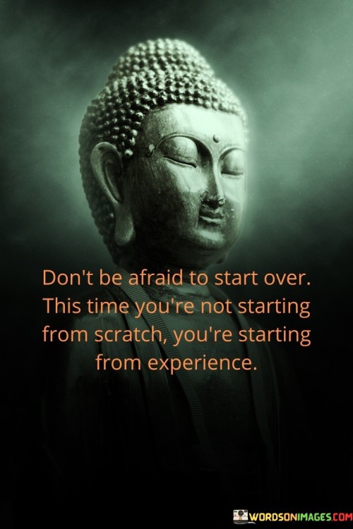 Don't Be Afraid To Start Over This Time Quotes