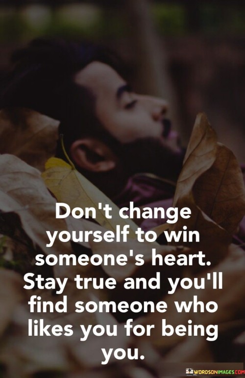 Dont-Change-Yourself-To-Win-Someones-Heart-Quotes.jpeg