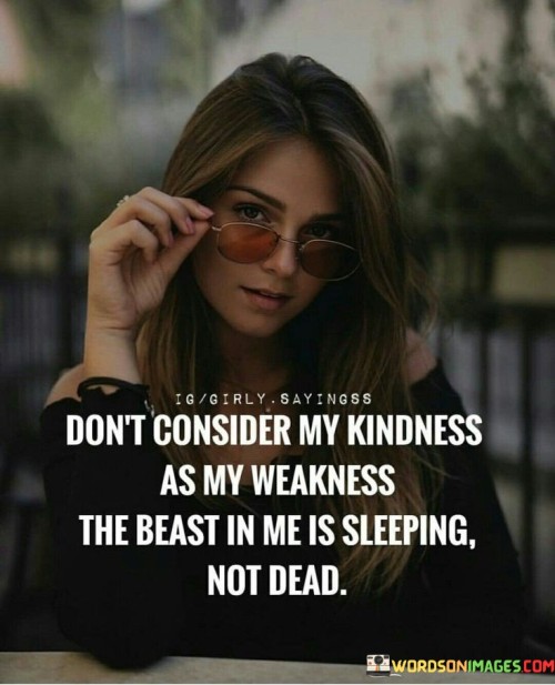 Dont-Consider-My-Kindness-As-My-Weakness-Quotes.jpeg