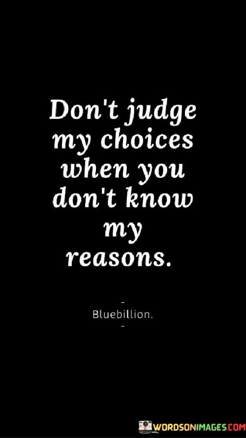 Dont-Judge-My-Choices-When-You-Dont-Know-Quotes.jpeg