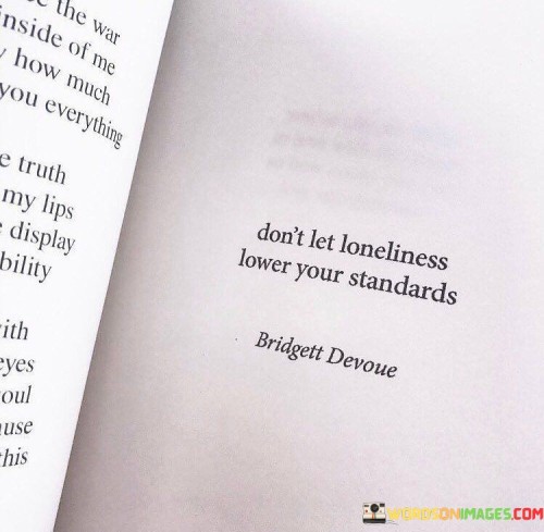 Dont-Let-Loneliness-Lower-Your-Standards-Quotes.jpeg