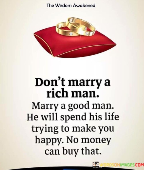 Do't Marry A Rich Man Marry A Good Man Quotes