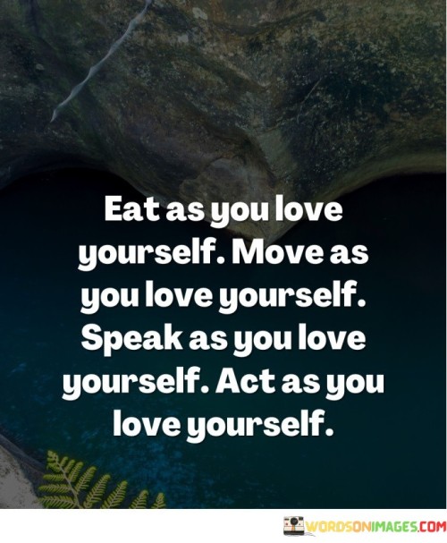 Eat-As-You-Love-Yourself-Move-As-You-Quotes.jpeg