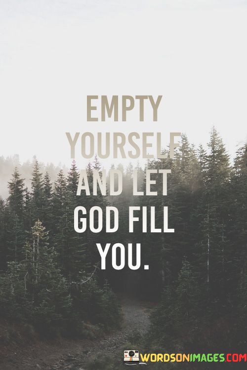 Empty-Yourself-And-Let-God-Fill-You-Quotes.jpeg