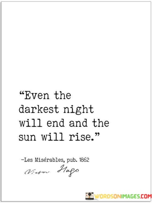 Even The Darkest Night Will End And The Quotes