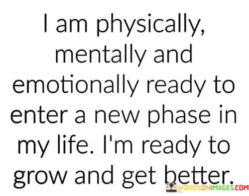 I Am Physically Mentally And Emotionally Ready To Enter Quotes