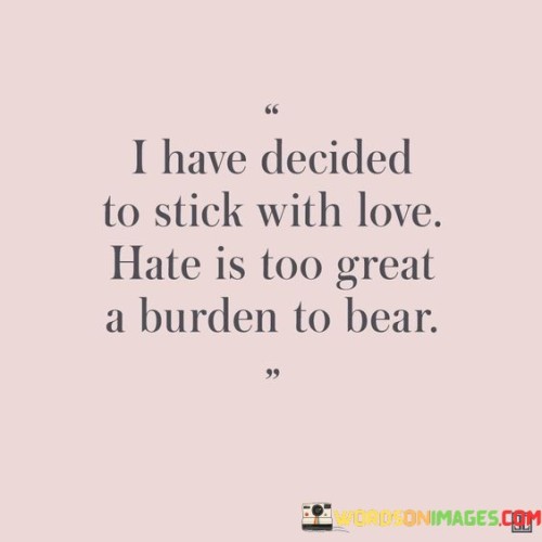 I Have Decided To Sick With Love Hate Is Too Quotes