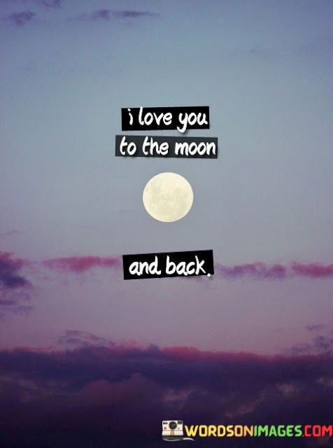 I-Love-You-To-The-Moon-And-Back-Quotes.jpeg