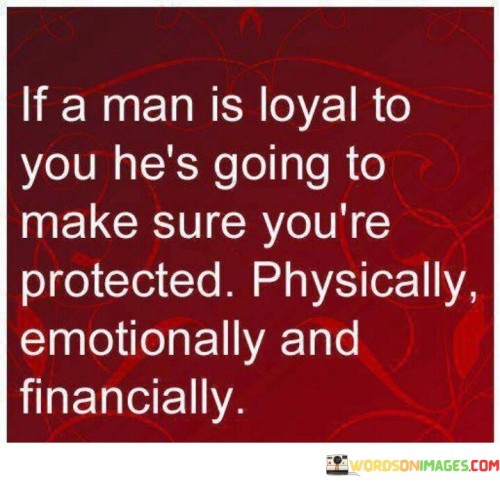 If A Man Is Loyal To You He's Going To Make Sure Quotes