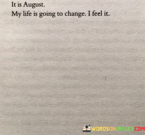 It-Is-August-My-Life-Is-Going-To-Change-Quotes.jpeg