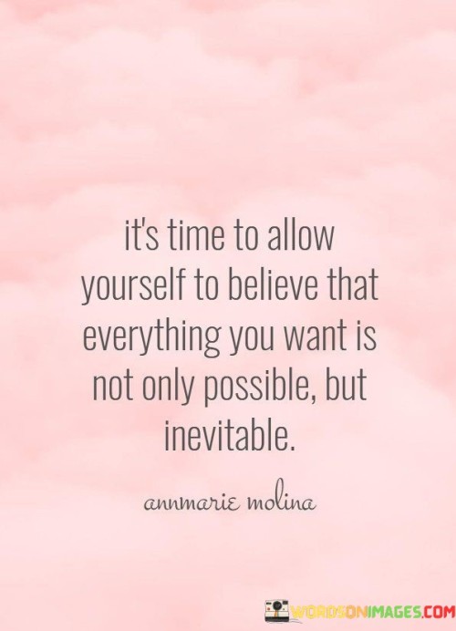 Its-Time-To-Allow-Yourself-To-Believe-That-Everything-Quotes.jpeg