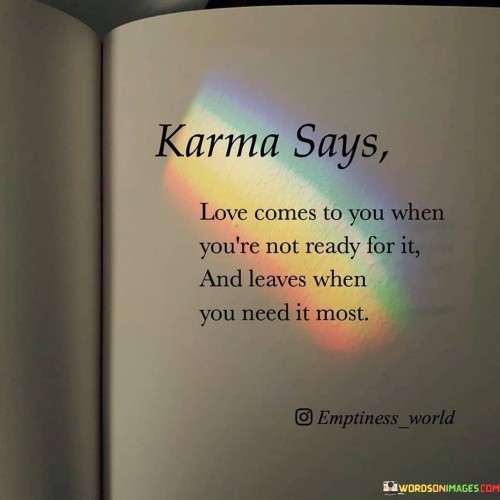 Karma Says Love Comes To You When You're Quotes