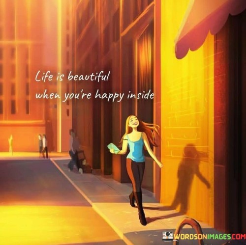 Life-Is-Beautiful-When-Youre-Happy-Inside-Quotes