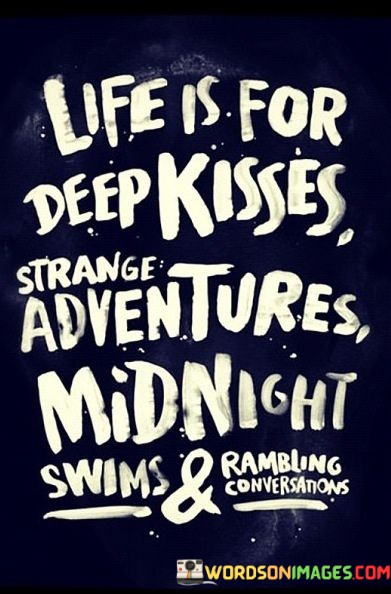 Life-Is-For-Deep-Kisses-Strange-Adventures-Midnight-Quotes.jpeg