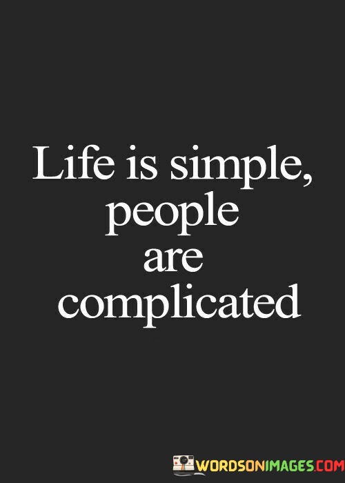 Life-Is-Simple-People-Are-Complicated-Quotes.jpeg