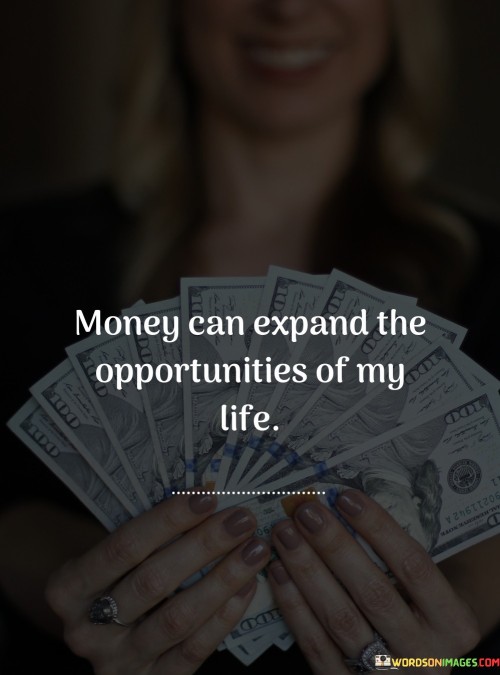 Money-Can-Expand-The-Opportunities-Of-My-Quotes.jpeg
