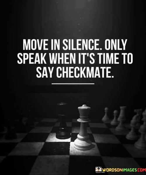 Move-In-Silence-Only-Speak-When-Its-Time-Quotes.jpeg