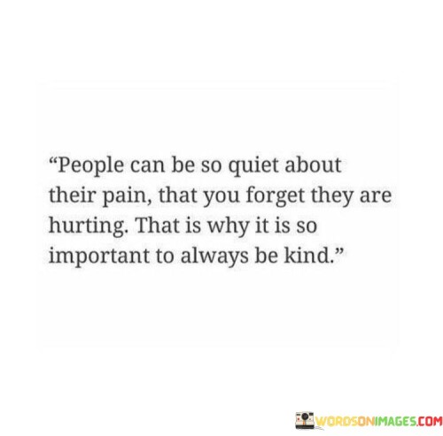People Can Be So Quiet About Their Pain Quotes
