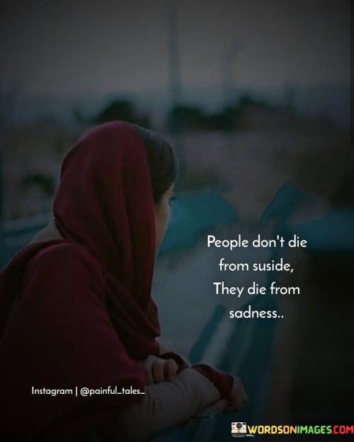 People-Dont-Die-Fro-Suicide-They-Die-Quotes.jpeg
