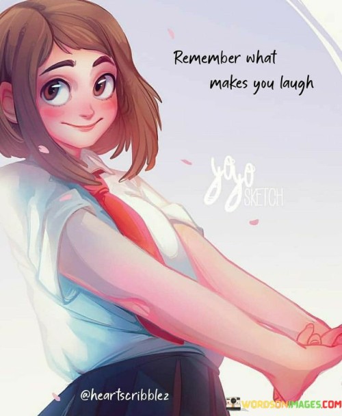 Remember-What-Makes-You-Laugh-Quotes.jpeg