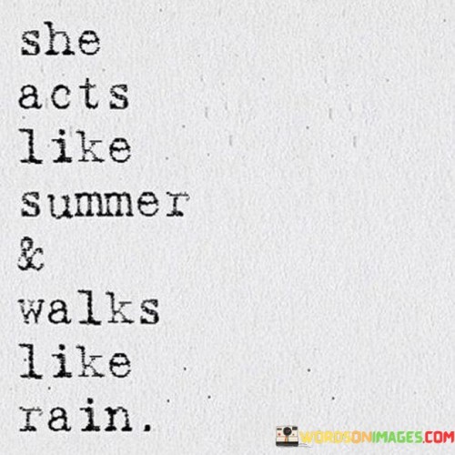 She Acts Like Summer & Walks Like Rain Quotes