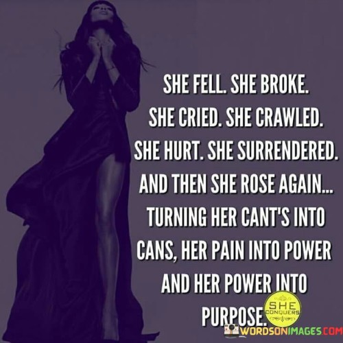 She Fell. She Broke She Cried She Crawled She Hurt Quotes