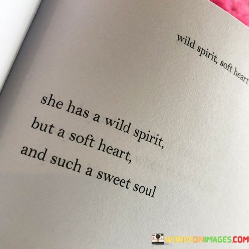 She Has A Wild Spirit But A Soft Heart And Such Quotes