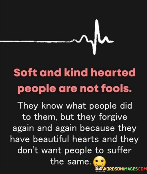 Soft And Kind Hearted Peple Are Not Fools Quotes