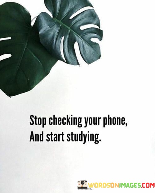 Stop-Checking-Your-Phone-And-Start-Quotes.jpeg