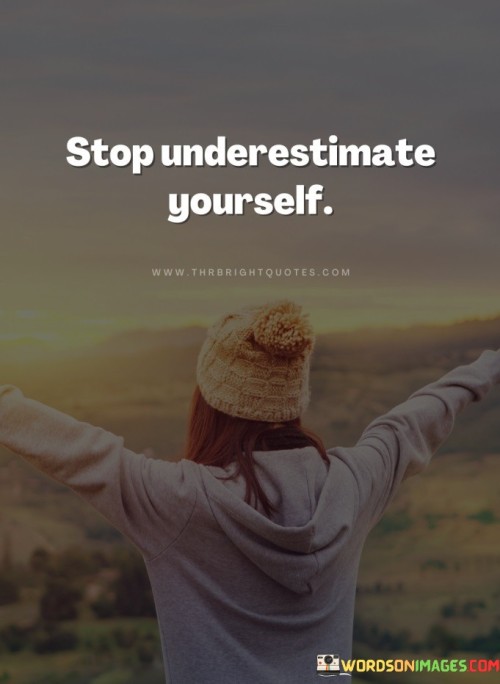 Stop-Underestimate-Yourself-Quotes.jpeg