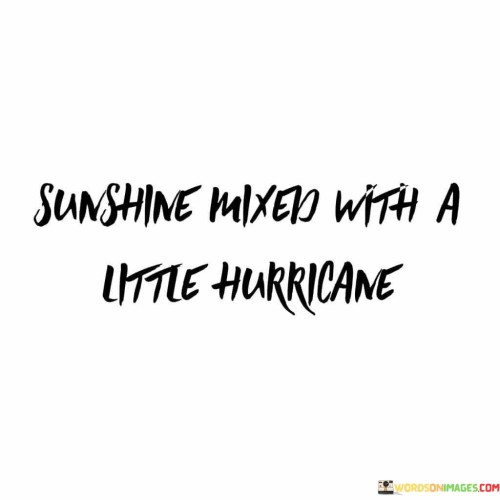 Sunshine-Mixed-With-A-Little-Hurricane-Quotes.jpeg