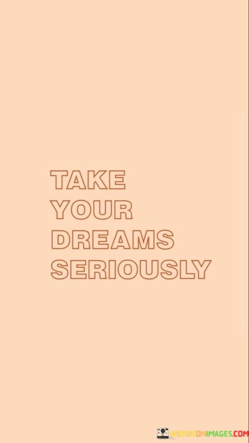 Take-Your-Dreams-Seriously-Quotes.jpeg