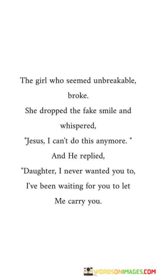 The Girl Who Seemed Unbreakable Broke She Dropped The Fake Smile Quotes