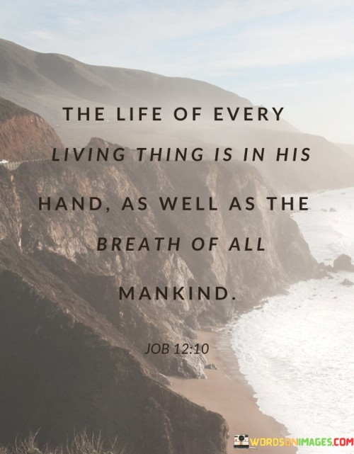 The Life Of Every Living Is In His Hand As Well As The Breath Quotes