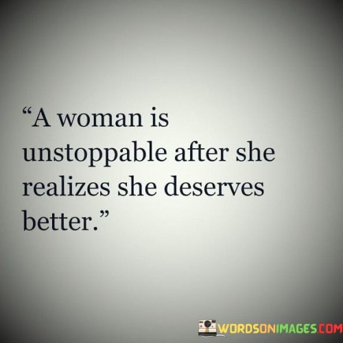 A Woman Is Unstoppable After She Realizes Quotes