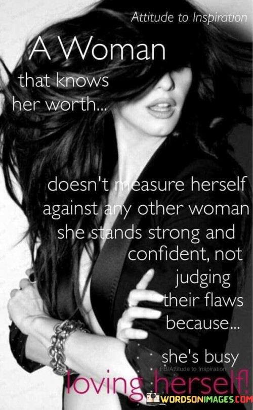 A Woman That Knows Her Worth Doesn't Measure Herself Quotes