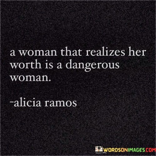 A Woman That Realizes Her Worth Is A Dangerous Quotes