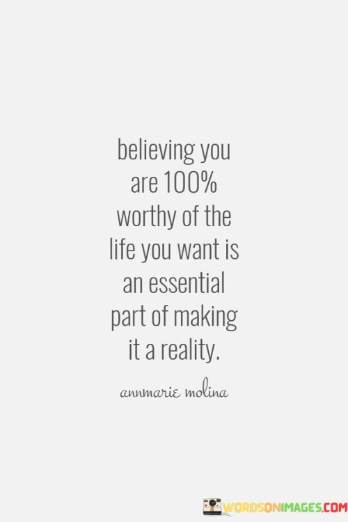 Believing You Are 100% Worthy Of The Life You Want Quotes