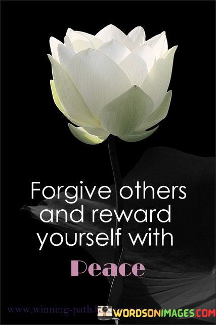 Forgive-Others-And-Reward-Yourself-With-Peace-Quotes.jpeg