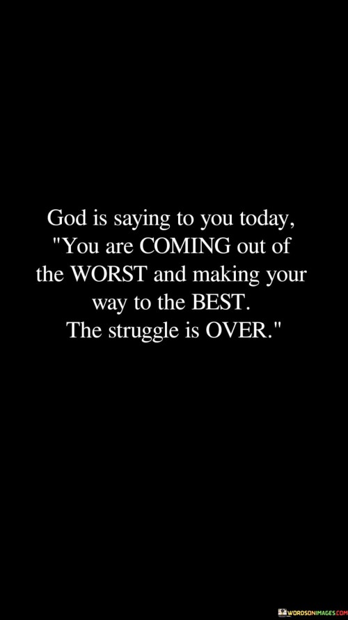 God Is Saying To You Today You Are Coming Out Quotes