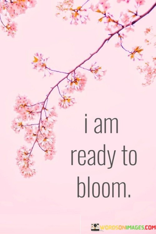 I-Am-Ready-To-Bloom-Quotes.jpeg