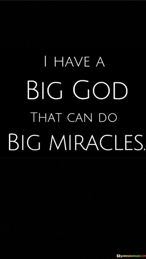 I Have A Big God That Can Do Big Miracles Quotes