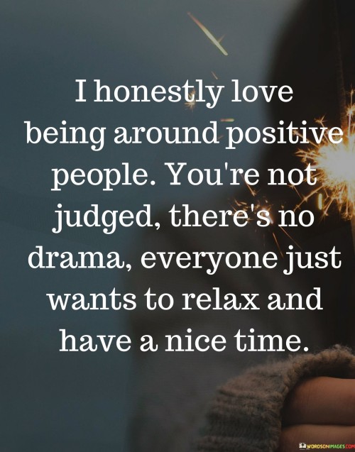I-Honestly-Love-Being-Around-Positive-People-Quotes.jpeg