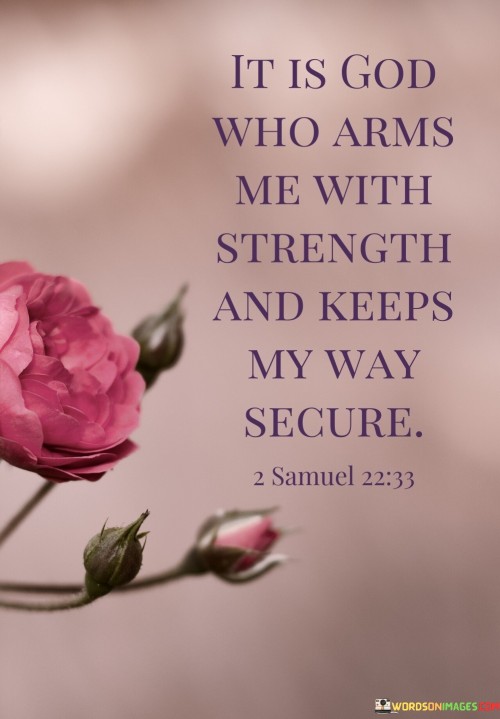 It Is God Who Arms Me With Strength And Keeps My Way Quotes