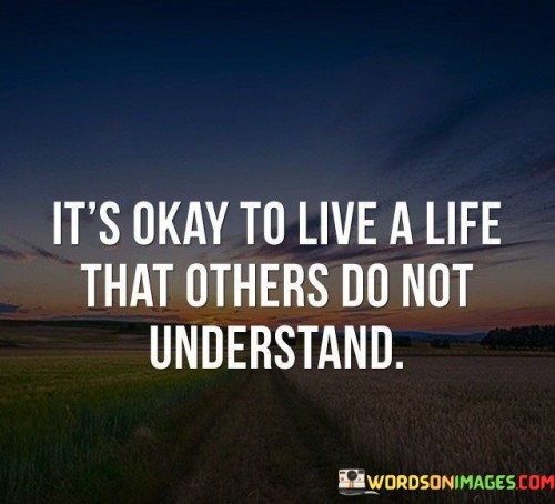 Its-Okay-To-Live-A-Life-That-Others-Do-Quotes